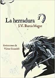 HERRADURA, LA | 9788493797331 | BARCIA MAGAZ, JOSE VICENTE