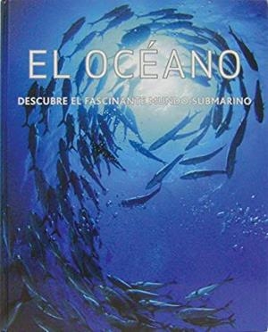 EL OCEANO-DESCUBREEL FASCINANTE MUNDO SUBMARINO | 9781407541228 | PARRAGON