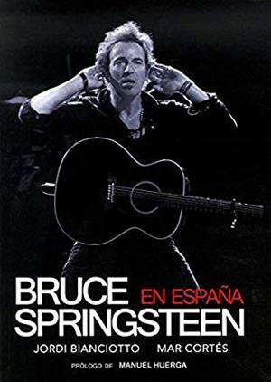 BRUCE SPRINGSTEEN EN ESPAÑA | 9788415191087 | BIANCIOTTO / CORTES