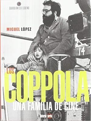 LOS COPPOLA : UNA FAMILIA DE CINE | 9788493827342 | LÓPEZ HERNÁNDEZ, MIGUEL