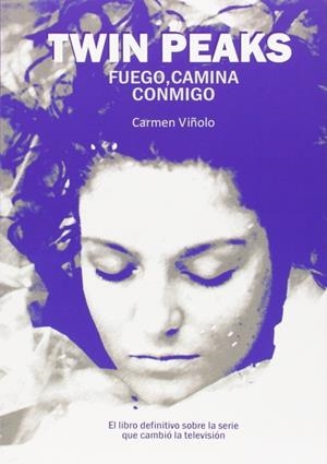 TWIN PEAKS : FUEGO, CAMINA CONMIGO | 9788416229062 | VIÑOLO, CARMEN
