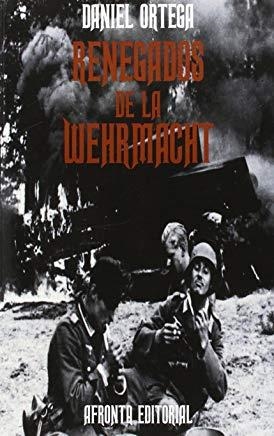 RENEGADOS DE LA WERHMACHT | 9788494258114 | ORTEGA, DANIEL