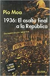 1936 EL ASALTO FINAL A LA REPUBLICA | 9788489779723 | MOA, PIO