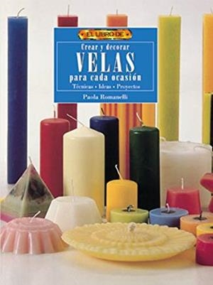 LIBRO DE CREAR Y DECORAR VELAS, EL | 9788488893970 | ROMANELLI, PAOLA