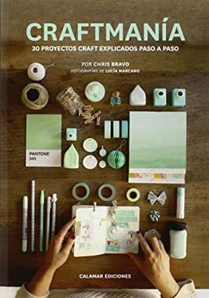 CRAFTMANIA - 30 PROYECTOS CRAFT EXPLICADOS PASO A PASO | 9788496235519 | BRAVO, CHRIS
