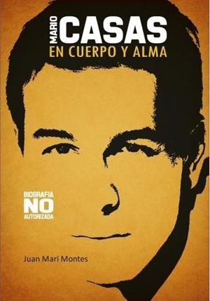 MARIO CASAS : EN CUERPO Y ALMA | 9788415191957 | MONTES, JUAN MARI