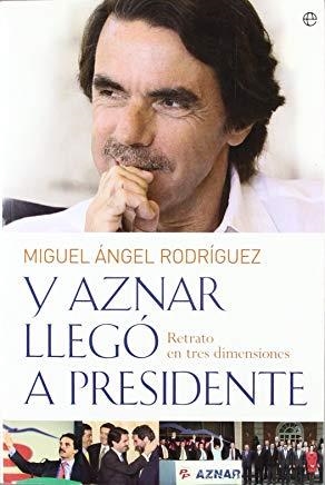 Y AZNAR LLEGO A PRESIDENTE | 9788497349383 | RODRIGUEZ, MIGUEL ANGEL