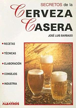 SECRETOS DE LA CERVEZA CASERA | 9789502410111 | BARBADO, JOSE LUIS