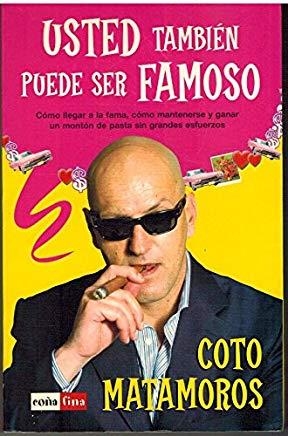 USTED TAMBIEN PUEDE SER FAMOS | 9788479276058 | MATAMOROS, COTO