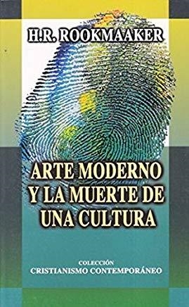 ARTE MODERNO Y LA MUERTE DE UNA CULTURA | 9788482672991 | ROOKMAAKER, H. R.