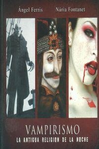 VAMPIRISMO LA ANTIGUA RELIGION DE LA NOCHE | 9788493753283 | FERRIS / FONTANET