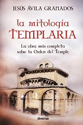 LA MITOLOGÍA TEMPLARIA | 9788494248405 | ÁVILA GRANADOS, JESÚS