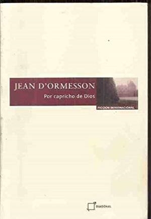 POR CAPRICHO DE DIOS | 9788497620406 | ORMESSON, J.
