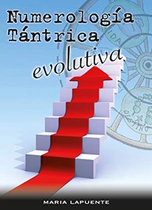 NUMEROLOGÍA TÁNTRICA EVOLUTIVA | 9788420305066 | LAPUENTE PADRÓ, MARÍA