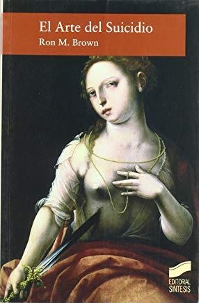 ARTE DEL SUICIDIO, EL | 9788497560344 | BROWN, RON M.