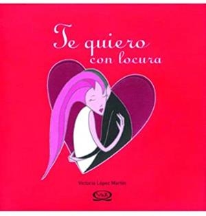 TE QUIERO CON LOCURA | 9789879201459 | LOPEZ MARTIN, V.