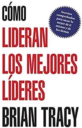 COMO LIDERAN LOS MEJORES LÍDERES | 9781602555563 | TRACY, BRIAN