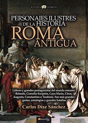 PERSONAJES ILUSTRES DE LA HISTORIA : ROMA ANTIGUA | 9788413050386 | DIAZ SANCHEZ, CARLOS