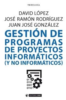 GESTION DE PROGRAMAS DE PROYECTOS INFORMATICOS (Y NO INFORMATICOS) | 9788491804758 | LOPEZ, DAVID / RODRIGUEZ, JOSE RAMON