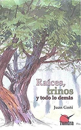 RAICES, TRINOS Y TODO LO DEMÁS | 9788416702824 | GOÑI, JUAN