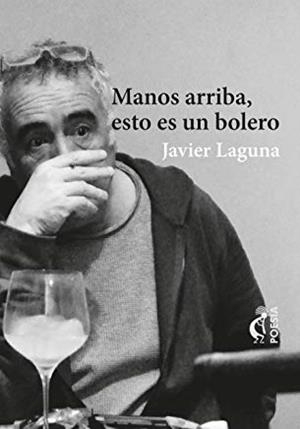 MANOS ARRIBA, ESTO ES UN BOLERO | 9788494895142 | LAGUNA, JAVIER