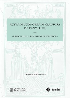 ACTES DEL CONGRÉS DE CLAUSURA DE L'ANY LLULL. RAMON LLULL, PENSADOR I ESCRIPTOR | 9788491681342 | VARIOS AUTORES