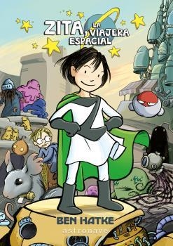 ZITA 01 : LA VIAJERA ESPACIAL | 9788467932010 | HATKE, BEN