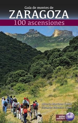 GUIA DE MONTES DE ZARAGOZA - 100 ASCENSIONES | 9788482166612 | VIÑUALES COBOS, EDUARDO / MARTINEZ EMBID, ALBERTO