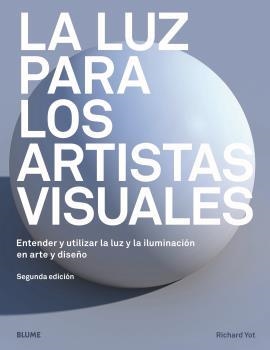 LUZ PARA LOS ARTISTAS VISUALES, LA | 9788417757298 | YOT, RICHARD