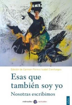 ESAS QUE TAMBIÉN SOY YO | 9788412020465 | MUÑIZ HUBERMAN, ANGELINA / PERI ROSSI, CRISTINA / DARDER, BÁRBARA / ANTÓN, MARIVÍ