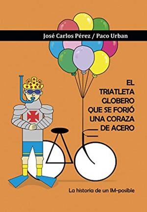 TRIATLETA GLOBERO QUE SE FORJO UNA CORAZA DE ACERO, EL | 9788417542542 | ALVAREZ, ARIADNA