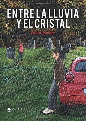 ENTRE LA LLUVIA Y EL CRISTAL | 9788413177410 | MUÑOZ, VÍCTOR