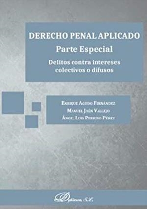 DERECHO PENAL APLICADO. PARTE ESPECIAL. DELITOS CONTRA INTERESES | 9788413241685 | JAEN VALLEJO, MANUEL / PERRINO PEREZ, ANGEL