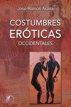 COSTUMBRES EROTICAS OCCIDENTALES | 9788417634179 | ARANA, JOSE RAMON