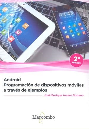 ANDROID PROGRAMACION DISPOSITIVOS MOVILES A TRAVES EJEMPLOS | 9788426726766 | AMARO SORIANO, JOSE ENRIQUE