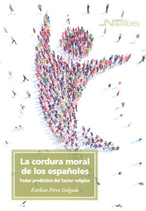 CORDURA MORAL DE LOS ESPAÑOLES | 9788416926886 | PEREZ DELGADO, ESTEBAN