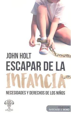 ESCAPAR DE LA INFANCIA | 9788494994920 | HOLT, JOHN