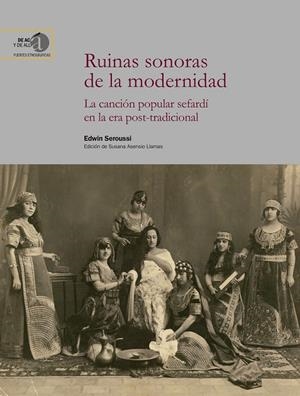 RUINAS SONORAS DE LA MODERNIDAD : LA CANCIÓN POPULAR SEFARD­ EN LA ERA POST-TRADICIONAL | 9788400104849 | SEROUSSI BARGMAN, EDWIN/ASENSIO LLAMAS, SUSANA