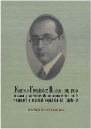 EVARISTO FERNÁNDEZ BLANCO (1902-1993) : MÚSICA Y SILENCIOS DE UN COMPOSITOR EN LA VANGUARDIA MUSICAL | 9788417445294 | MARTINEZ-LOMBO TESTA, JULIA MARIA