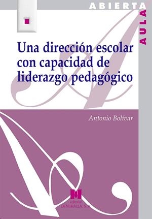 DIRECCIÓN ESCOLAR CON CAPACIDAD DE LIDERAZGO PEDAGÓGICO, UNA | 9788471338396 | BOLÍVAR BOTÍA, ANTONIO