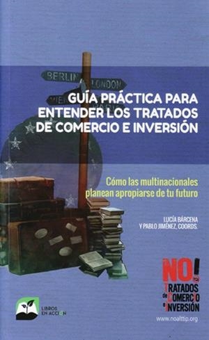 GUÍA PRÁCTICA PARA ENTENDER LOS TRATADOS DE COMERCIO E INVERSIÓN | 9788494874994 | BÁRCENA, LUCÍA / JIMÉNEZ, PABLO