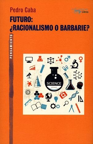FUTURO: ¿RACIONALISMO O BARBARIE? | 9788477747932 | CABA, PEDRO