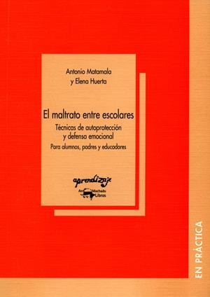 MALTRATO ENTRE ESCOLARES | 9788477741756 | HUERTA, ELENA / MATAMALA, ANTONIO