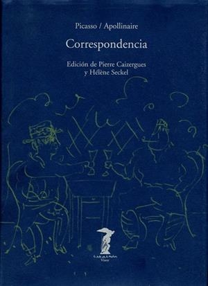 CORRESPONDENCIA : PICASSO / APOLLINAIRE | 9788477746072 | CAIZERGUES, PIERRE / SECKEL, HELENE