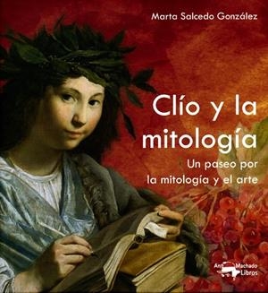CLÍO Y LA MITOLOGÍA | 9788477744849 | SALCEDO GONZÁLEZ, MARTA