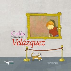 COLÁS Y SU AMIGO VELÁZQUEZ | 9788477744764 | BOZAL CHAMORRO, LEYRE