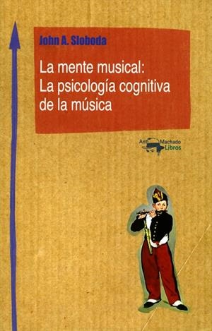MENTE MUSICAL, LA : LA PSICOLOGÍA COGNITIVA DE LA MÚSICA | 9788477741770 | A. SLOBODA, JOHN