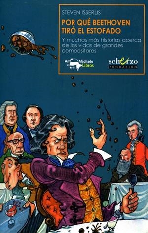 POR QUÉ BEETHOVEN TIRÓ EL ESTOFADO | 9788477744443 | ISSERLIS, STEVEN