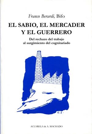 SABIO, EL MERCADER Y EL GUERRERO, EL | 9788477741909 | BERARDI, FRANCO
