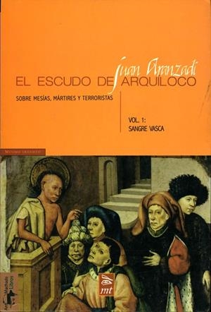 ESCUDO DE ARQUÍLOCO, EL : SOBRE MESÍAS, MÁRTIRES Y TERRORISTAS | 9788477747536 | ARANZADI MARTÍNEZ, JUAN RAMÓN